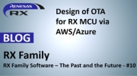 RX Family Software – The Past and the Future and the Design of OTA Updating for RX MCUs via AWS/Azure